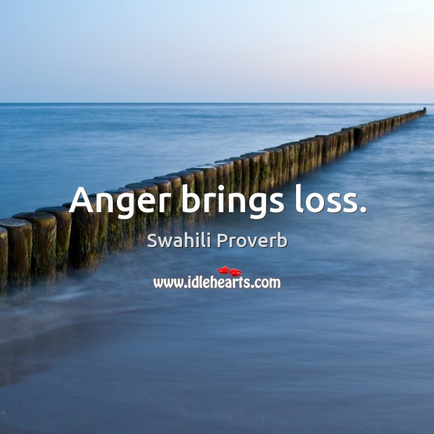 Anger brings loss. Image