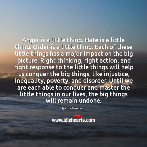 Anger is a little thing. Hate is a little thing. Order is Image
