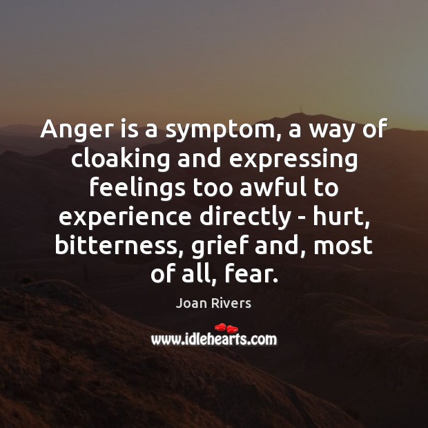 Anger is a symptom, a way of cloaking and expressing feelings too Anger Quotes Image