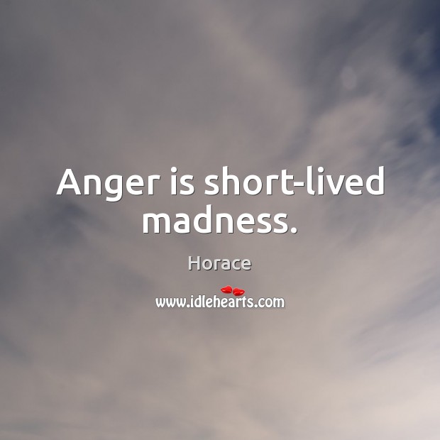 Anger is short-lived madness. Anger Quotes Image