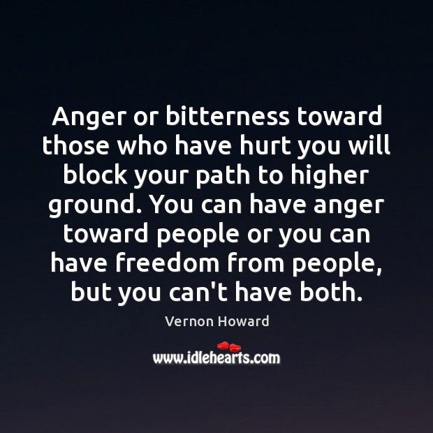 Anger or bitterness toward those who have hurt you will block your Image