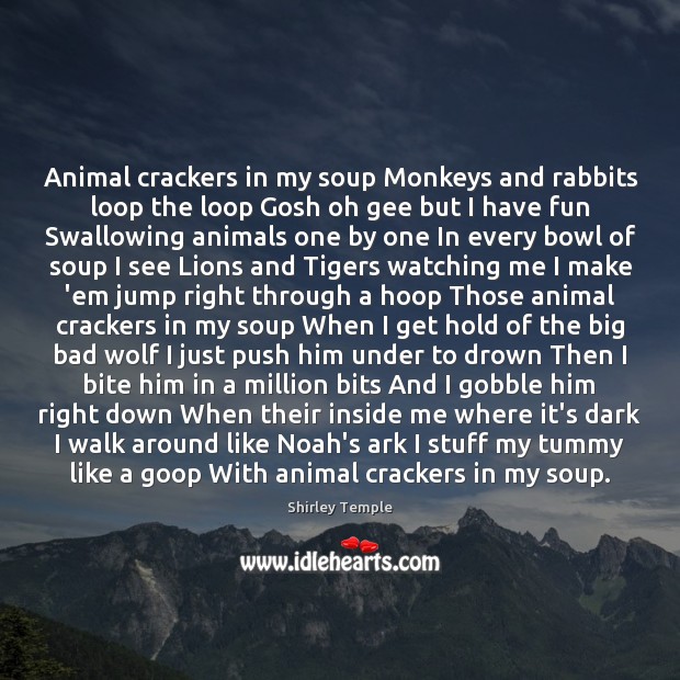 Animal crackers in my soup Monkeys and rabbits loop the loop Gosh Image