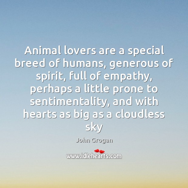 Animal lovers are a special breed of humans, generous of spirit, full Image