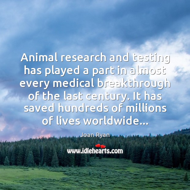 Animal research and testing has played a part in almost every medical Image