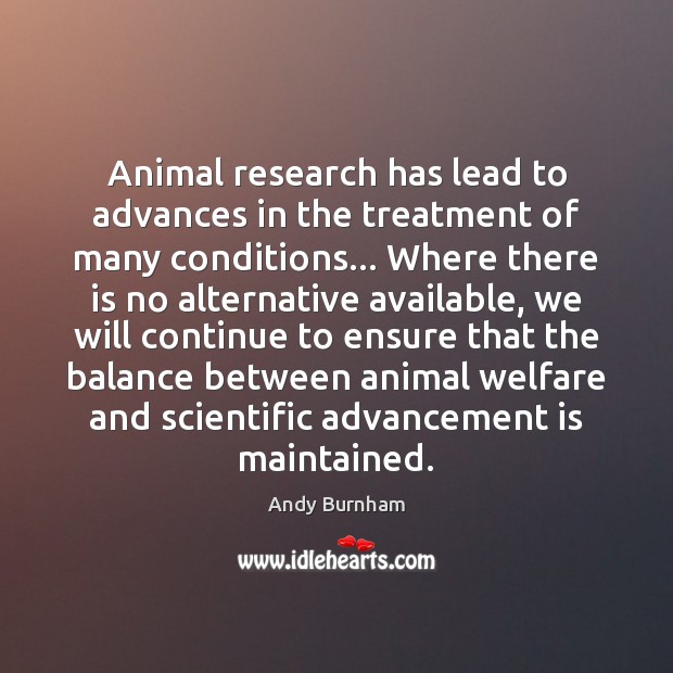 Animal research has lead to advances in the treatment of many conditions… Image