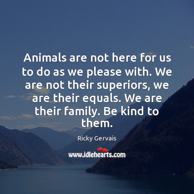 Animals are not here for us to do as we please with. Image