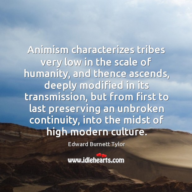 Animism characterizes tribes very low in the scale of humanity, and thence Image