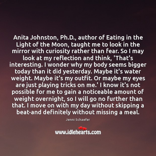 Anita Johnston, Ph.D., author of Eating in the Light of the Jenni Schaefer Picture Quote