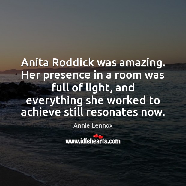 Anita Roddick was amazing. Her presence in a room was full of Annie Lennox Picture Quote