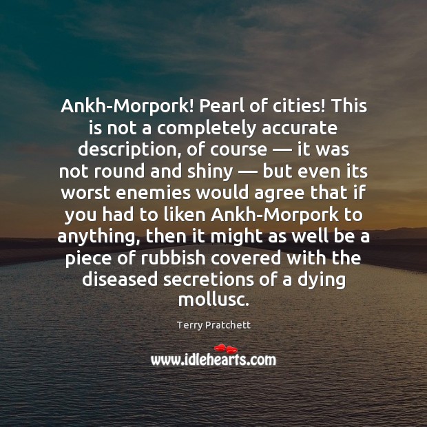 Ankh-Morpork! Pearl of cities! This is not a completely accurate description, of Image