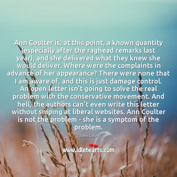 Ann Coulter is, at this point, a known quantity (especially after the John Cole Picture Quote