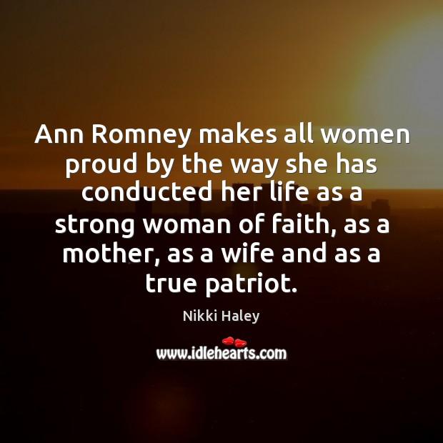 Ann Romney makes all women proud by the way she has conducted Nikki Haley Picture Quote
