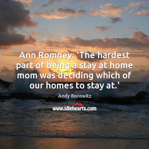 Ann Romney: ‘The hardest part of being a stay at home mom 