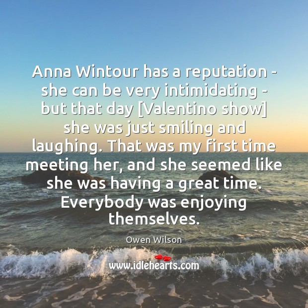 Anna Wintour has a reputation – she can be very intimidating – Owen Wilson Picture Quote