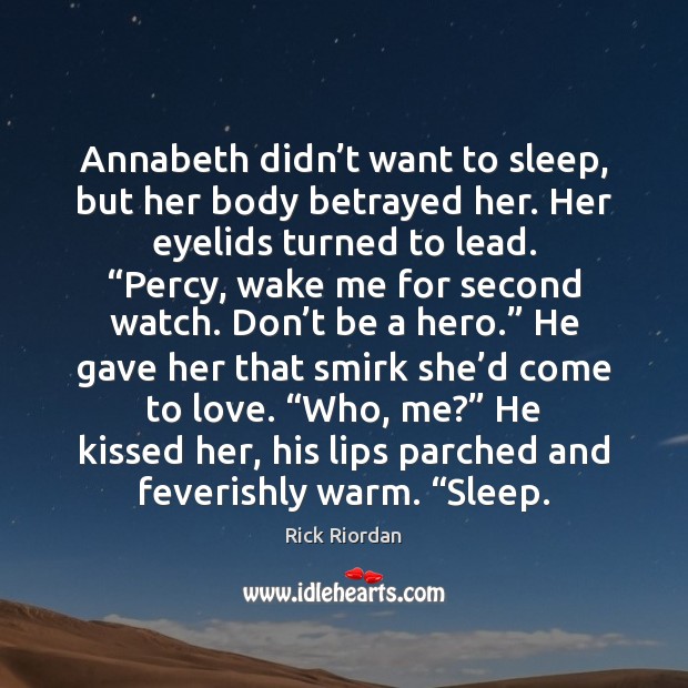 Annabeth didn’t want to sleep, but her body betrayed her. Her Image