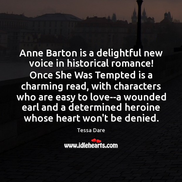 Anne Barton is a delightful new voice in historical romance! Once She Tessa Dare Picture Quote