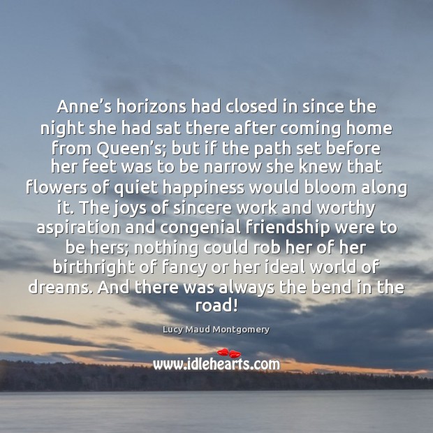 Anne’s horizons had closed in since the night she had sat Lucy Maud Montgomery Picture Quote