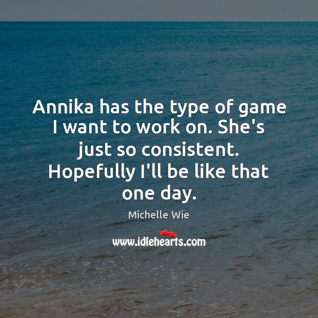 Annika has the type of game I want to work on. She’s Image