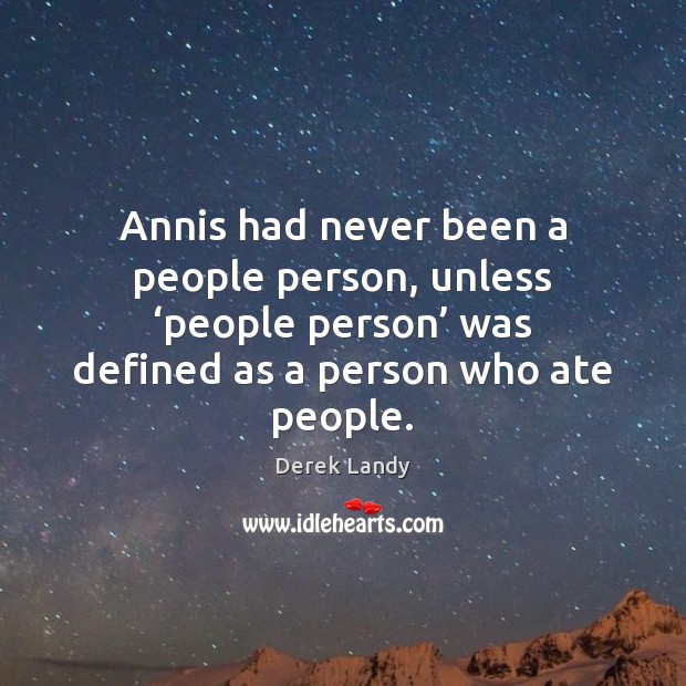 Annis had never been a people person, unless ‘people person’ was defined Image