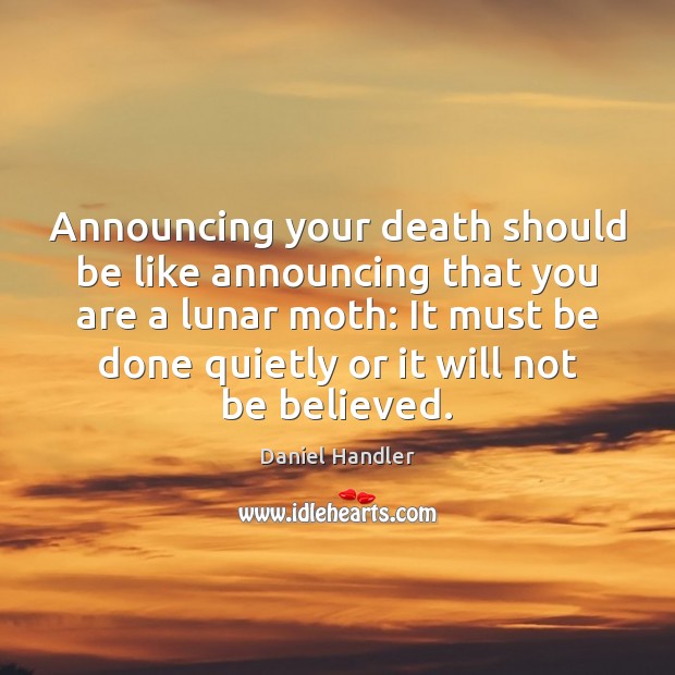 Announcing your death should be like announcing that you are a lunar Daniel Handler Picture Quote