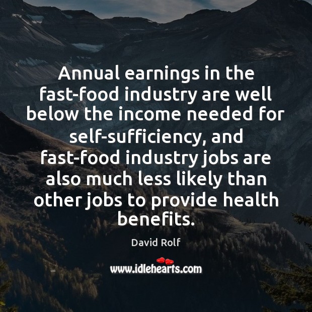 Annual earnings in the fast-food industry are well below the income needed Income Quotes Image