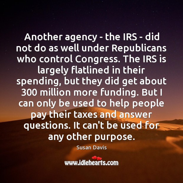 Another agency – the IRS – did not do as well under Susan Davis Picture Quote