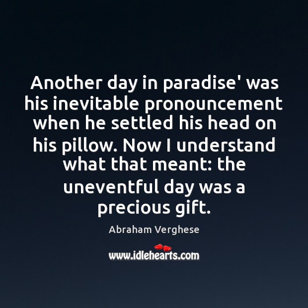 Another day in paradise’ was his inevitable pronouncement when he settled his Image