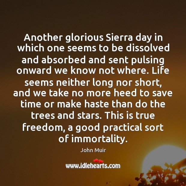 Another glorious Sierra day in which one seems to be dissolved and John Muir Picture Quote