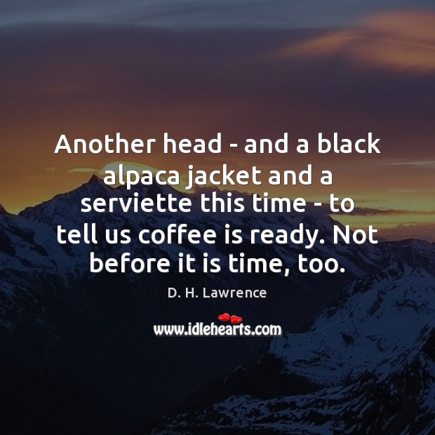 Another head – and a black alpaca jacket and a serviette this D. H. Lawrence Picture Quote