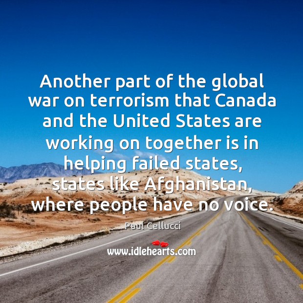Another part of the global war on terrorism that canada and the united states are Paul Cellucci Picture Quote