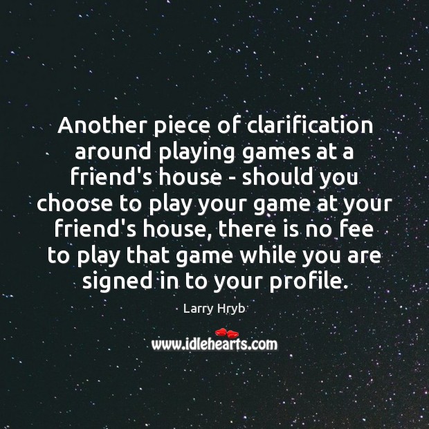 Another piece of clarification around playing games at a friend’s house – Image