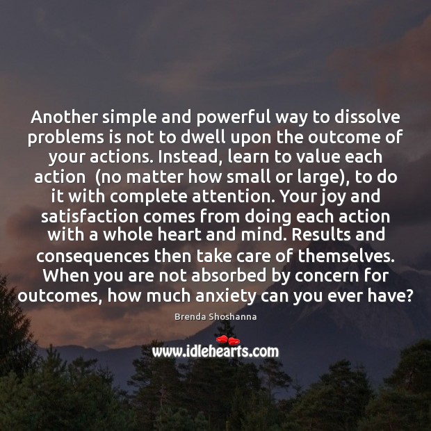 Another simple and powerful way to dissolve problems is not to dwell Brenda Shoshanna Picture Quote