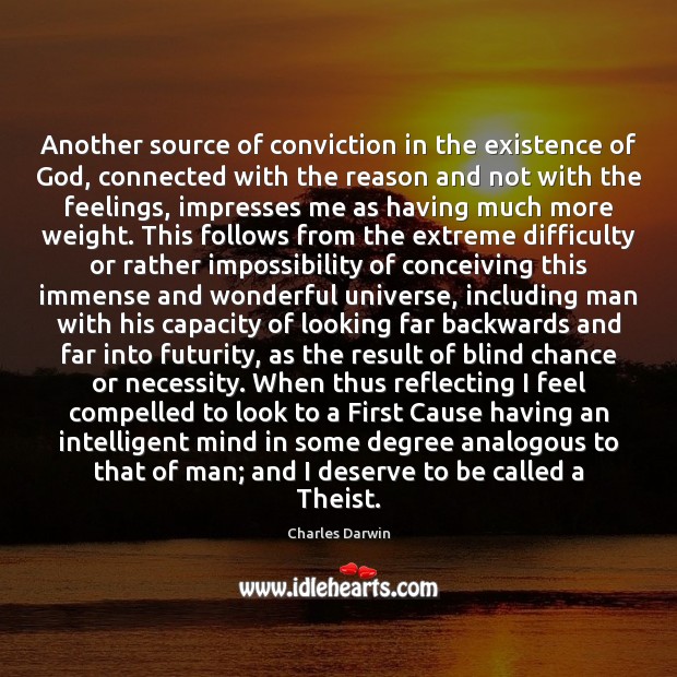 Another source of conviction in the existence of God, connected with the 