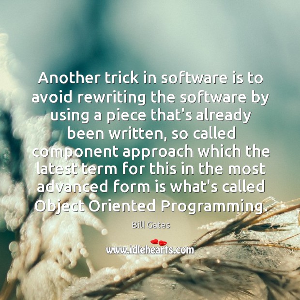 Another trick in software is to avoid rewriting the software by using Bill Gates Picture Quote
