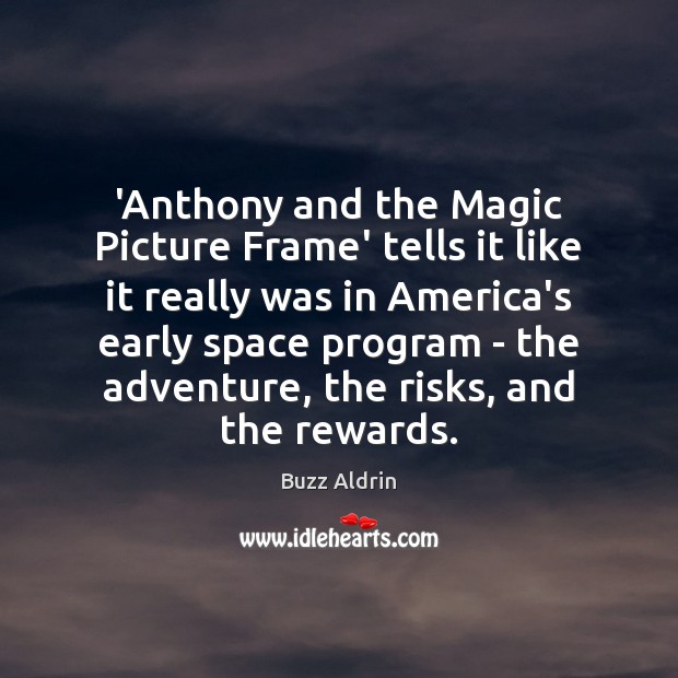 ‘Anthony and the Magic Picture Frame’ tells it like it really was Buzz Aldrin Picture Quote