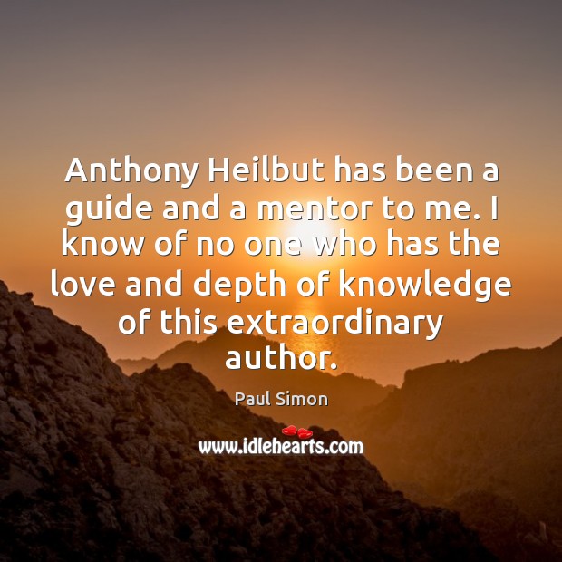 Anthony Heilbut has been a guide and a mentor to me. I Paul Simon Picture Quote