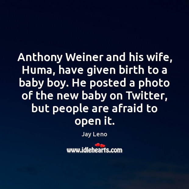 Anthony Weiner and his wife, Huma, have given birth to a baby Image