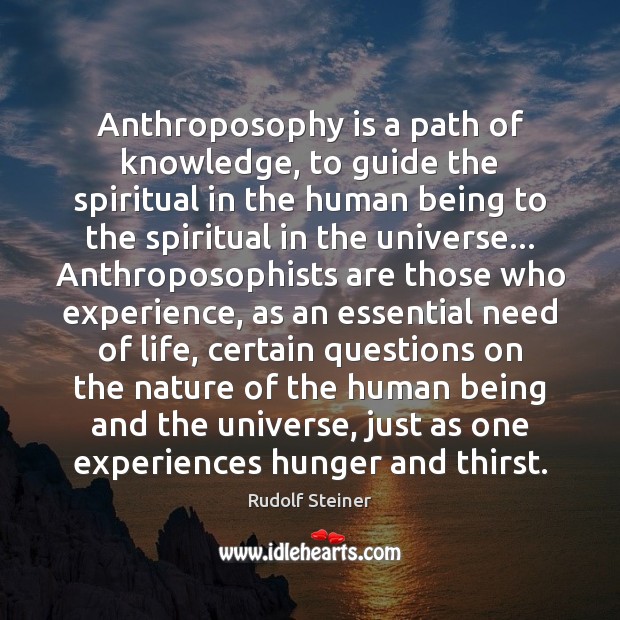 Anthroposophy is a path of knowledge, to guide the spiritual in the Rudolf Steiner Picture Quote