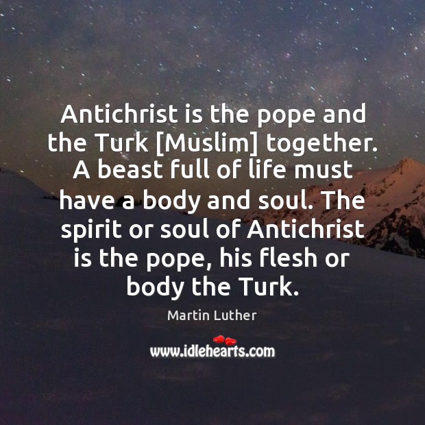 Antichrist is the pope and the Turk [Muslim] together. A beast full Image