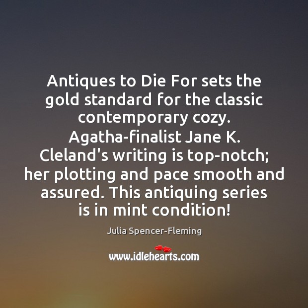 Antiques to Die For sets the gold standard for the classic contemporary Julia Spencer-Fleming Picture Quote