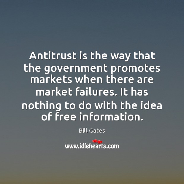 Antitrust is the way that the government promotes markets when there are Government Quotes Image