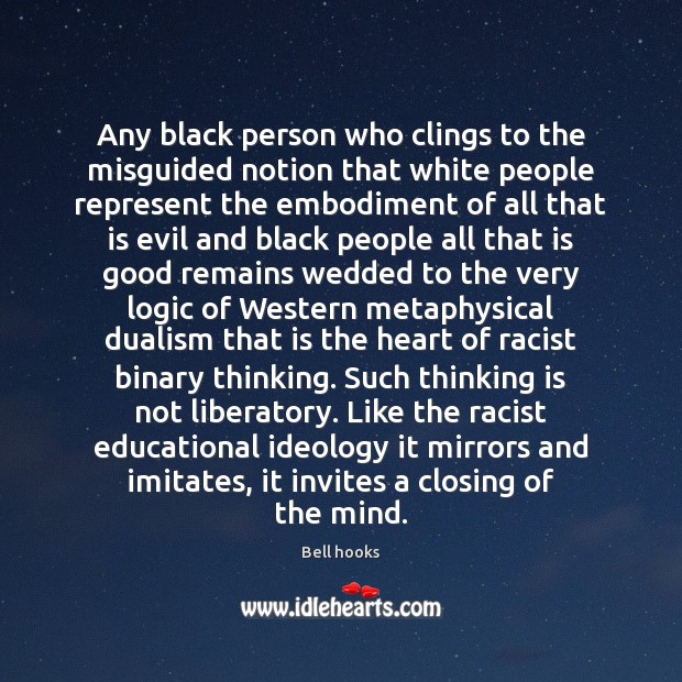 Any black person who clings to the misguided notion that white people Logic Quotes Image