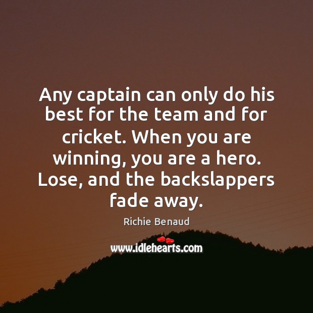 Any captain can only do his best for the team and for Richie Benaud Picture Quote