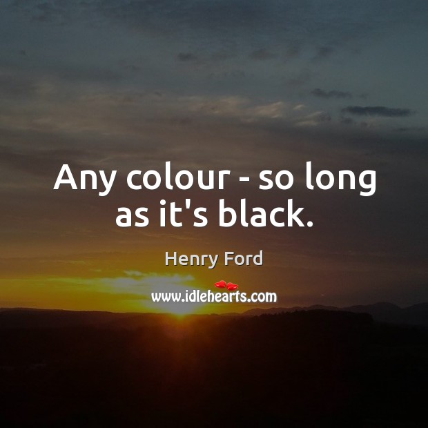 Any colour – so long as it’s black. Image