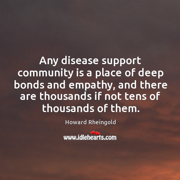 Any disease support community is a place of deep bonds and empathy, Image