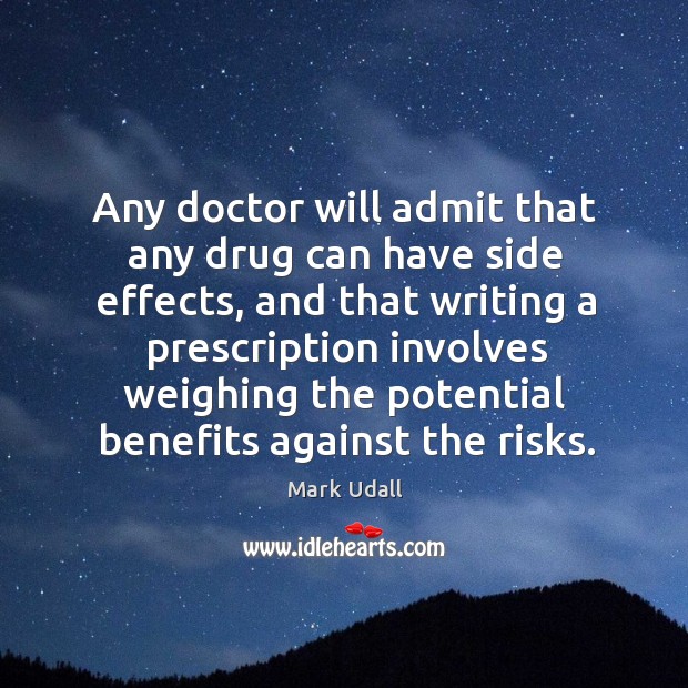 Any doctor will admit that any drug can have side effects, and that writing a prescription Image