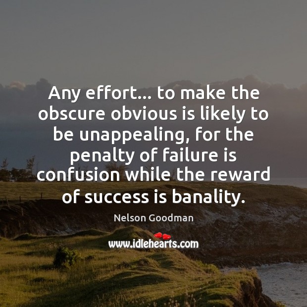 Any effort… to make the obscure obvious is likely to be unappealing, Failure Quotes Image