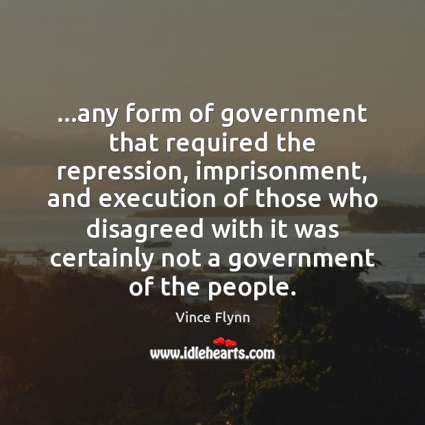 …any form of government that required the repression, imprisonment, and execution of Image