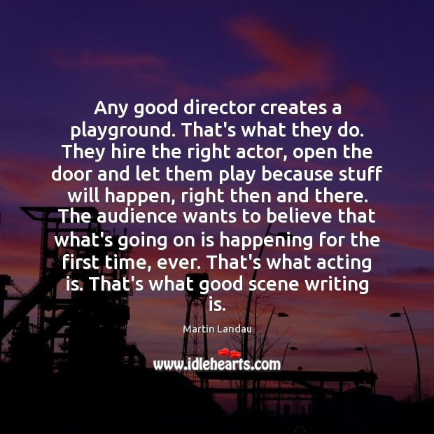 Any good director creates a playground. That’s what they do. They hire Martin Landau Picture Quote