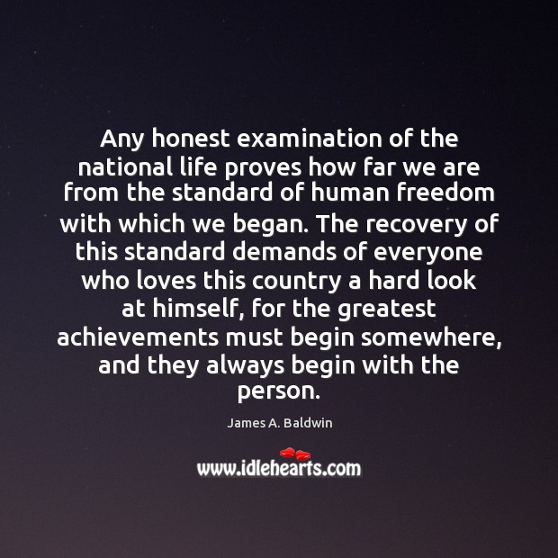 Any honest examination of the national life proves how far we are James A. Baldwin Picture Quote